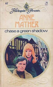 Chase a Green Shadow by Anne Mather